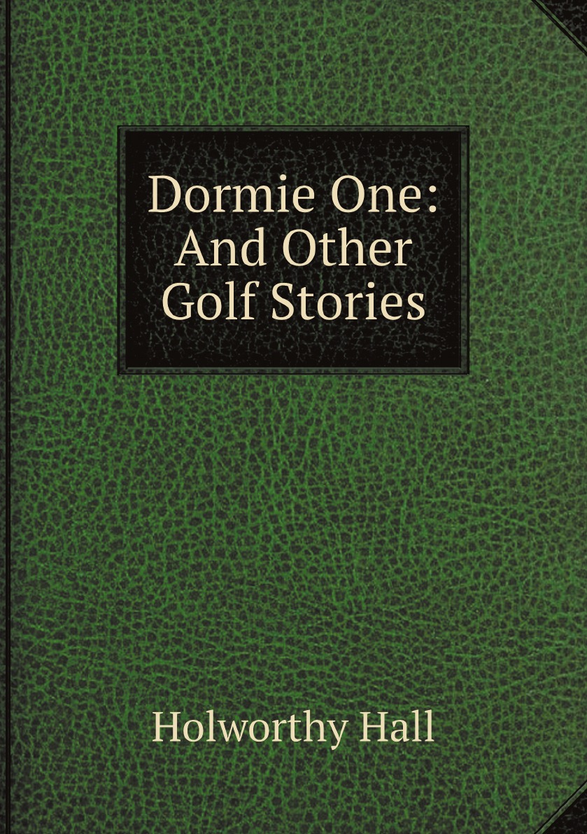 

Dormie One: And Other Golf Stories