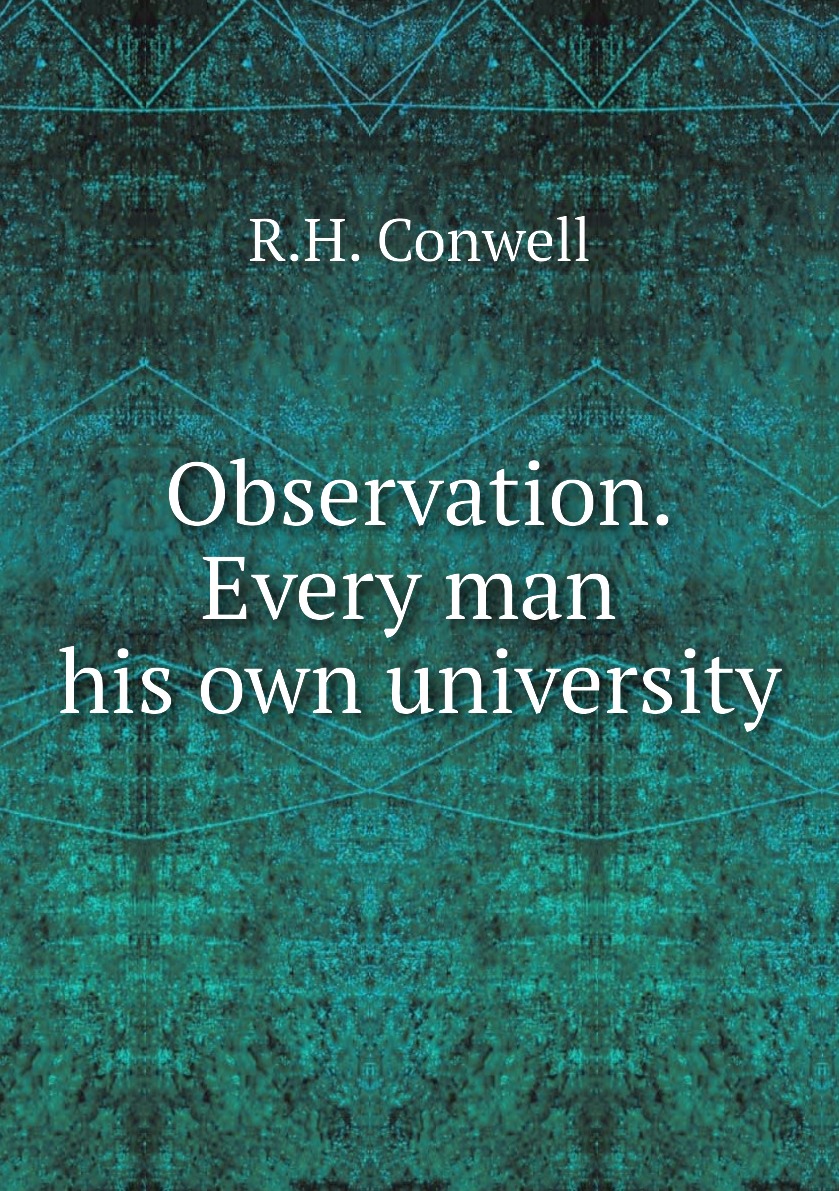 

Observation. Every man his own university