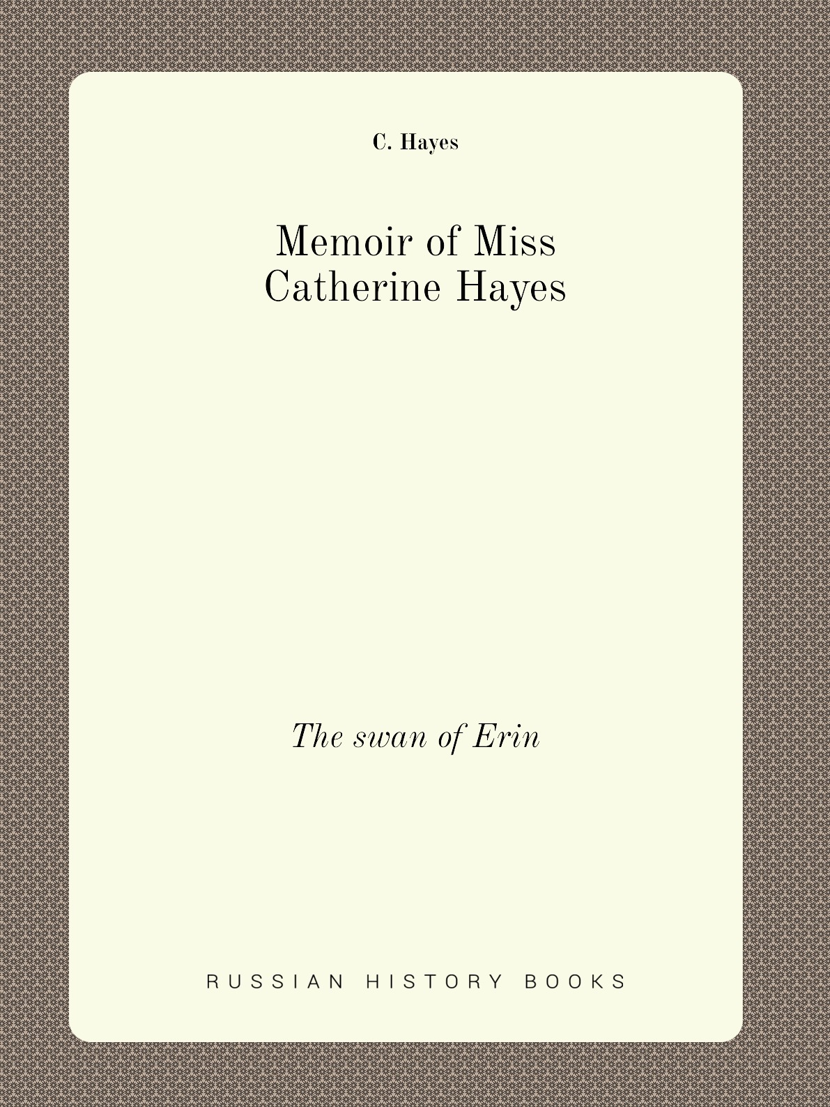 

Memoir of Miss Catherine Hayes