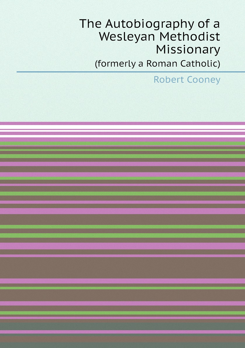 

The Autobiography of a Wesleyan Methodist Missionary