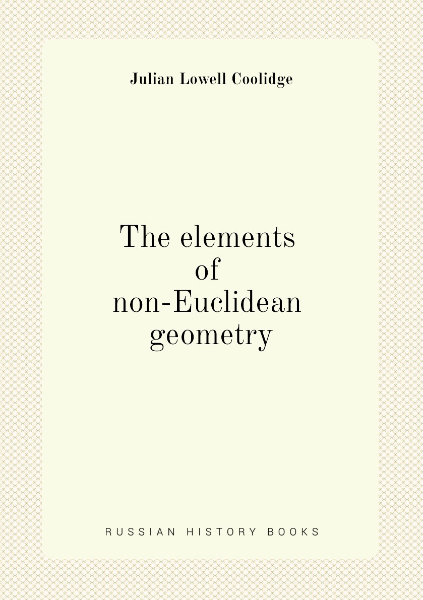 

The elements of non-Euclidean geometry