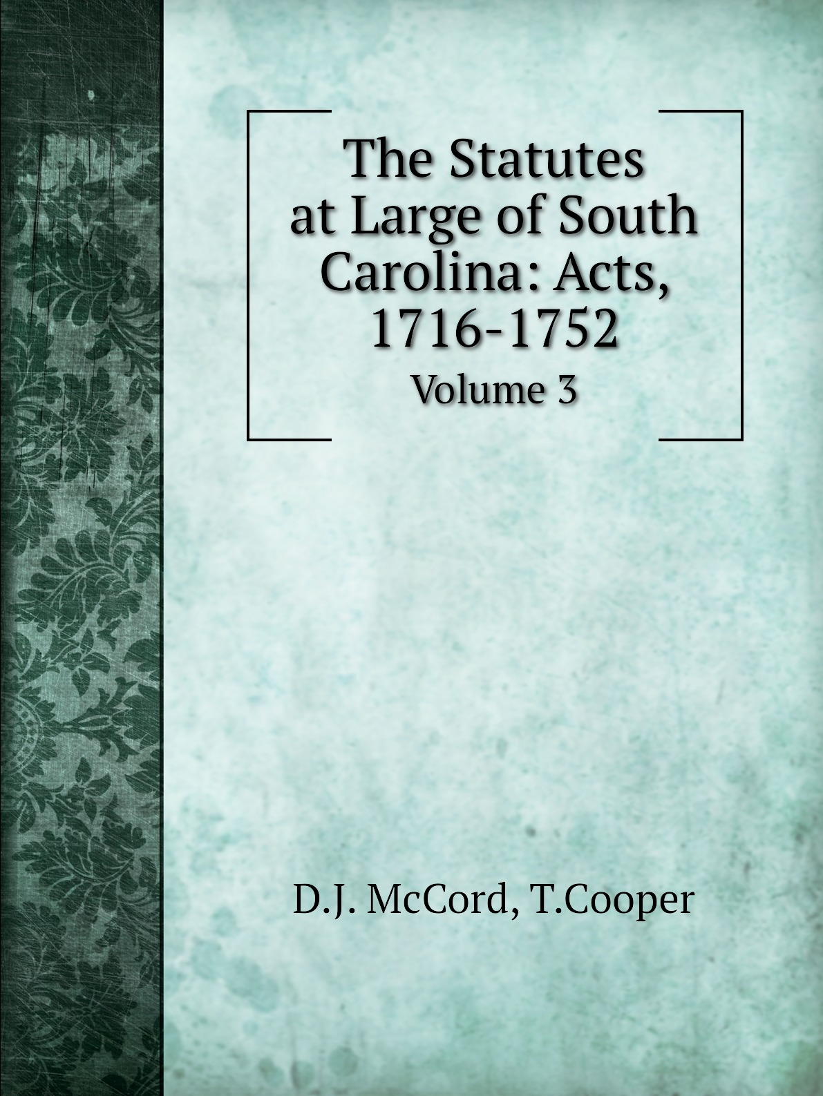 

The Statutes at Large of South Carolina: Acts, 1716-1752