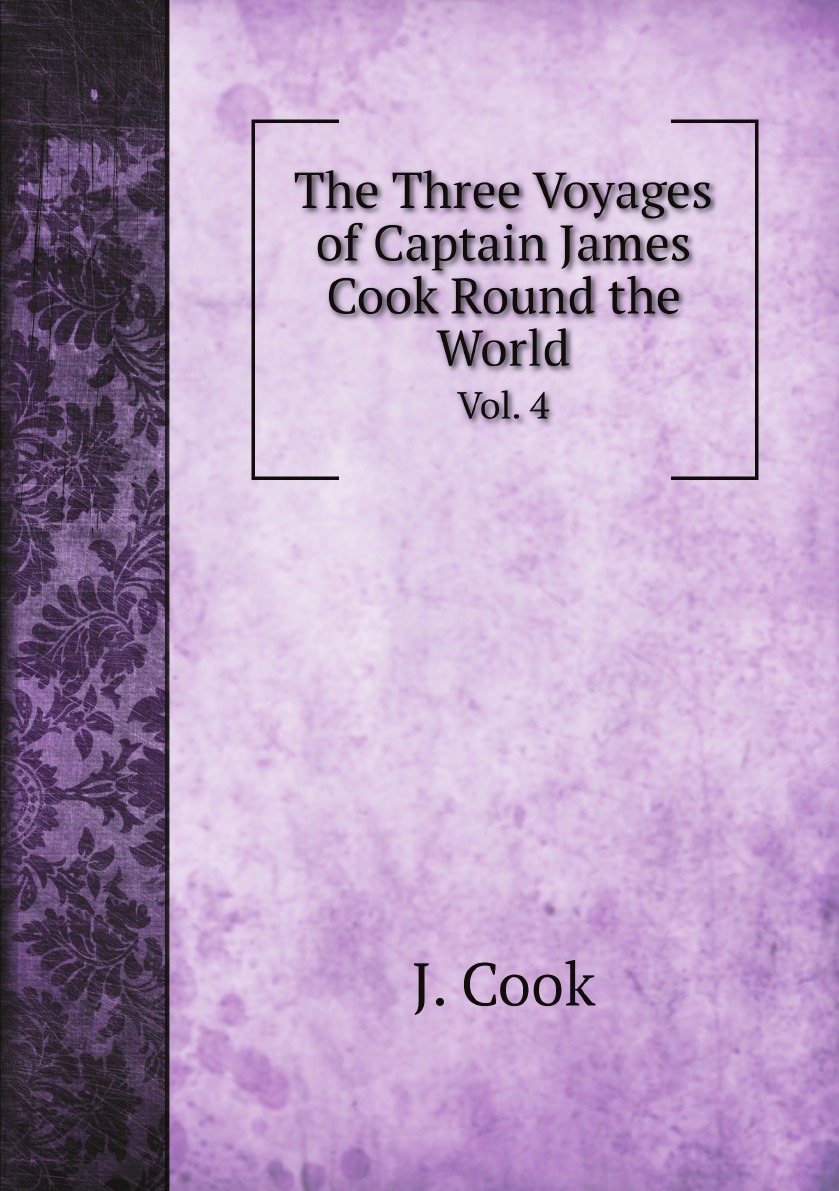 

The Three Voyages of Captain James Cook Round the World