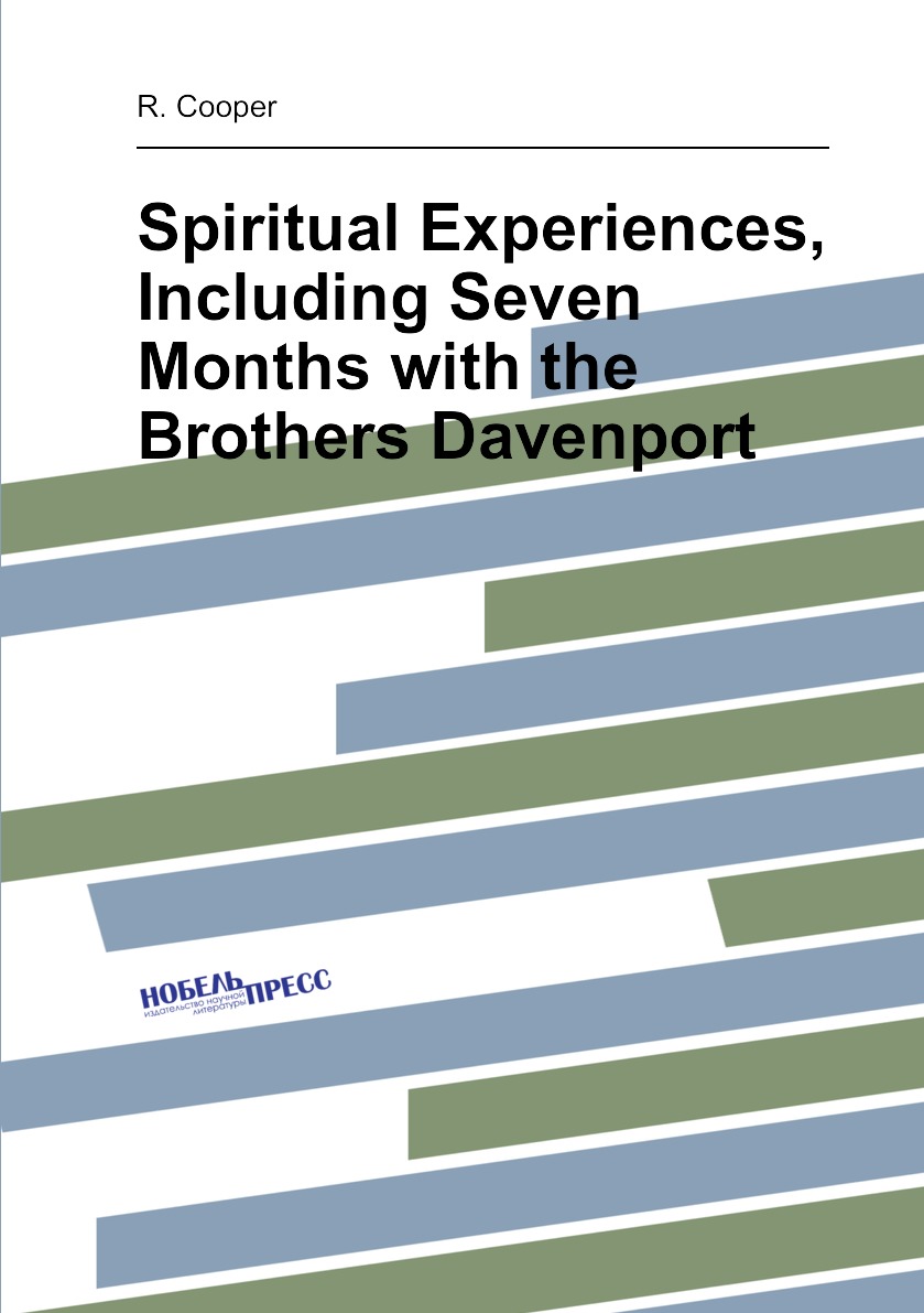 

Spiritual Experiences, Including Seven Months with the Brothers Davenport