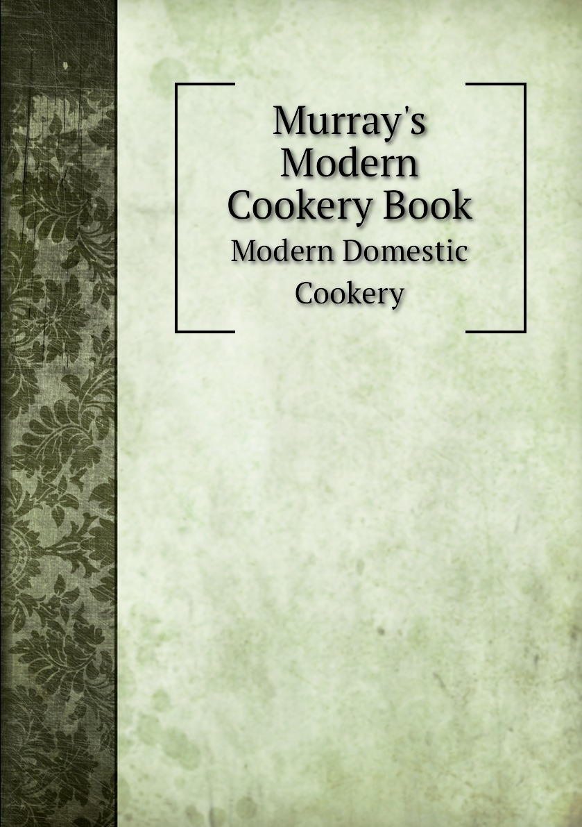 

Murray's Modern Cookery Book