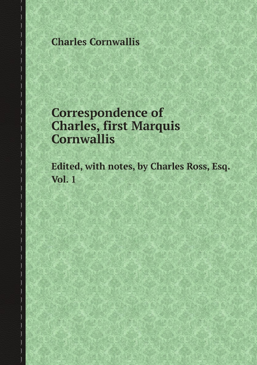 

Correspondence of Charles Cornwallis. Volume 1