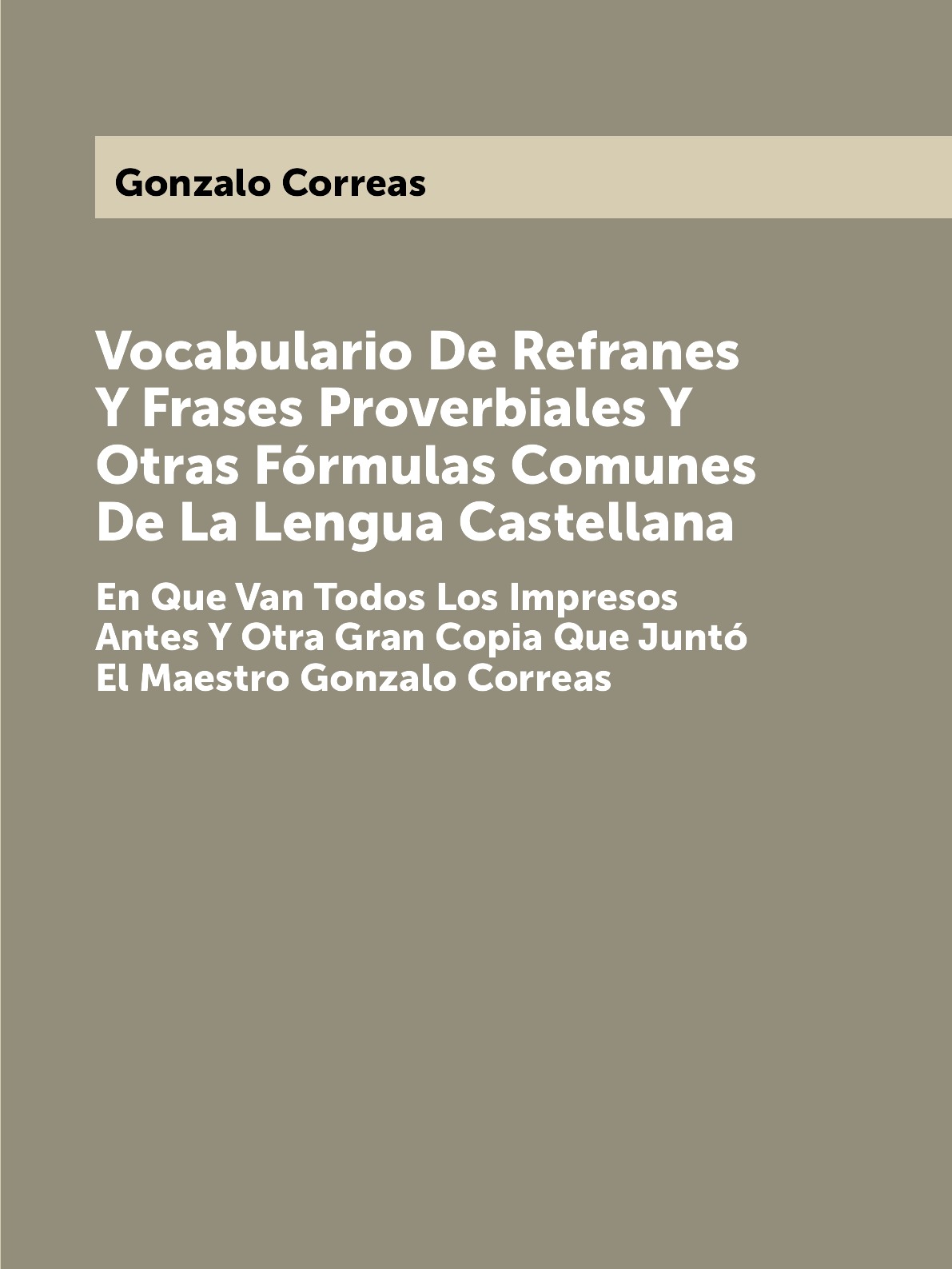 

Vocabulario De Refranes Y Frases Proverbiales Y Otras Formulas Comunes De La Lengua