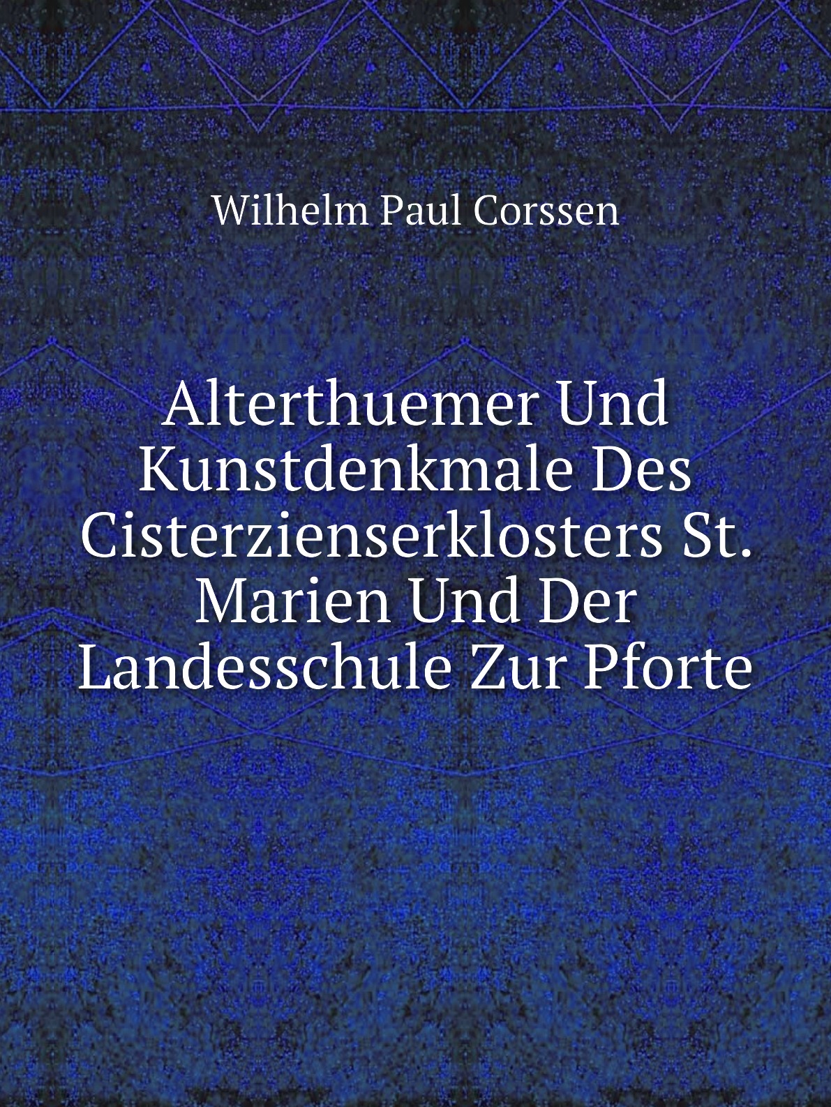 

Alterthuemer Und Kunstdenkmale Des Cisterzienserklosters St. Marien Und Der Landesschule