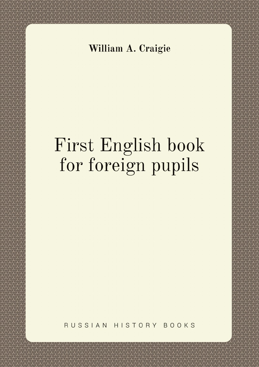 

First English book for foreign pupils; with the pronunciation shown by marks applied