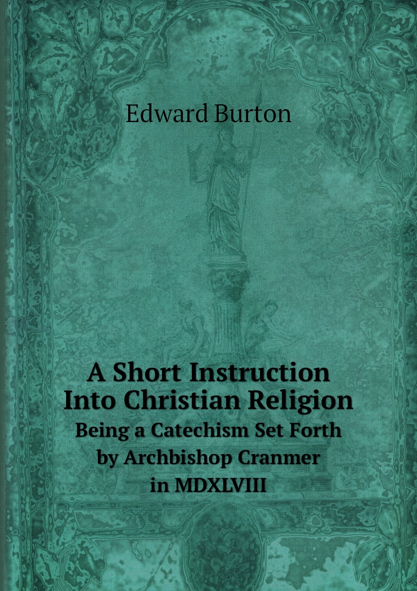 

A Short Instruction Into Christian Religion
