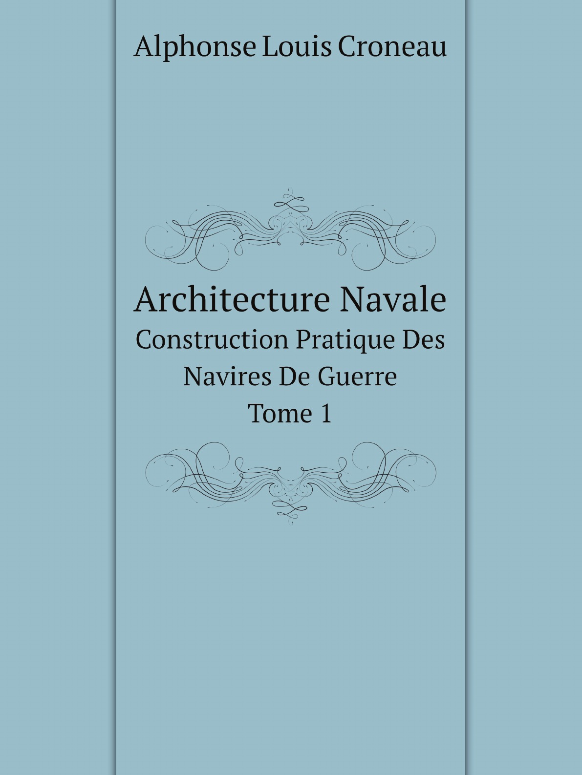 

Architecture Navale: Construction Pratique Des Navires De Guerre