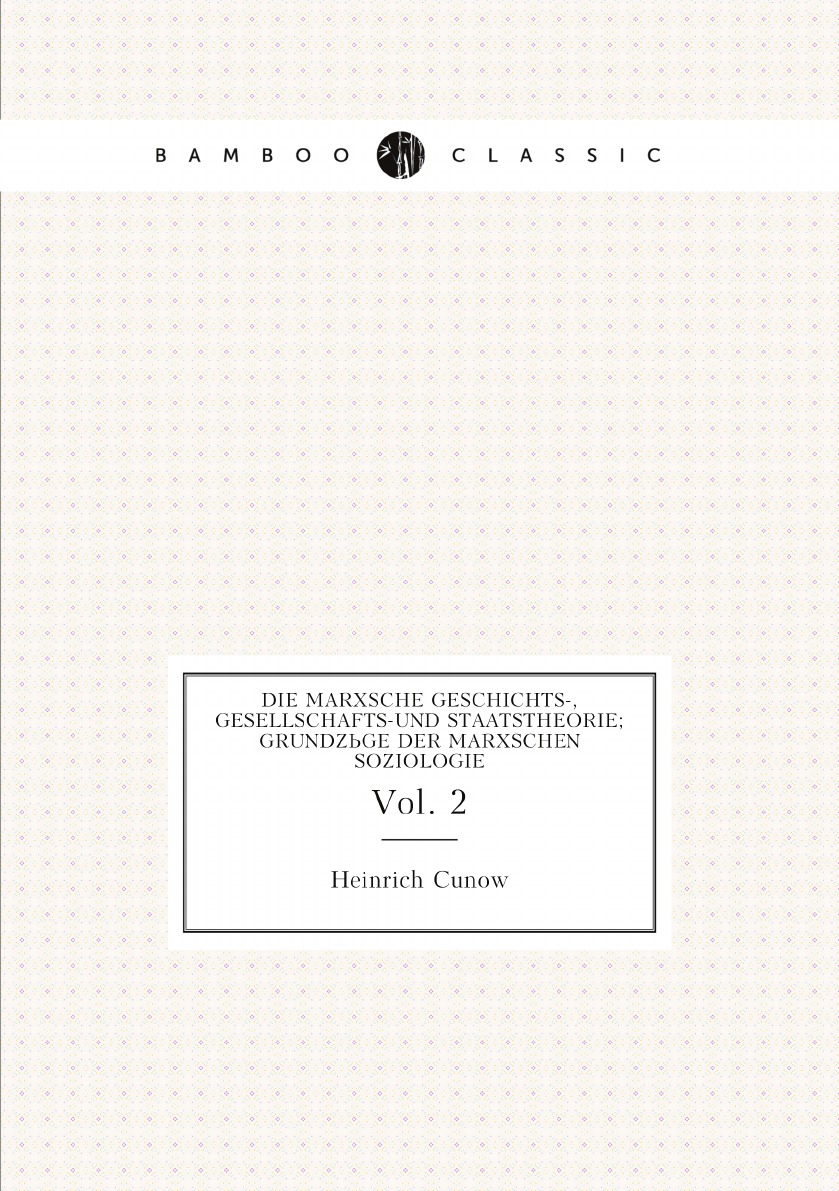 

Die Marxsche Geschichts-, Gesellschafts-und Staatstheorie; Grundzuge