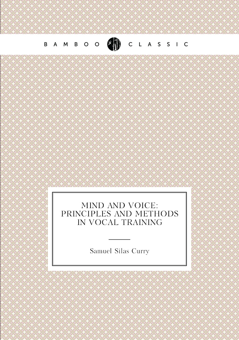 

Mind and Voice: Principles and Methods in Vocal Training