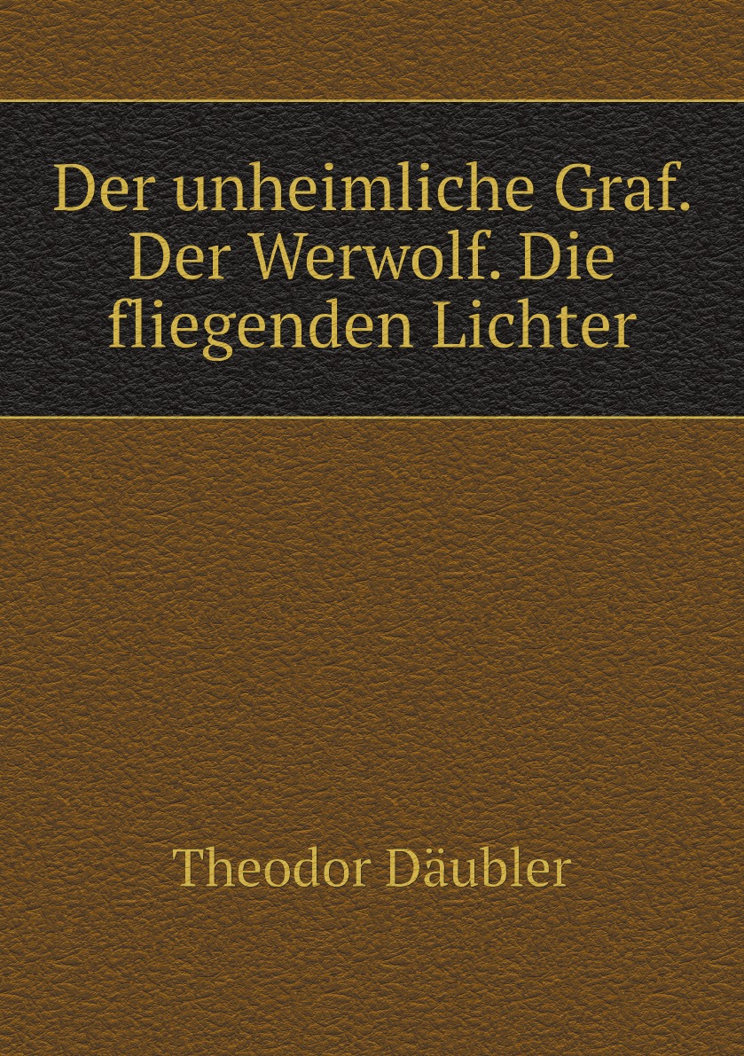 

Der unheimliche Graf. Der Werwolf. Die fliegenden Lichter (German Edition)