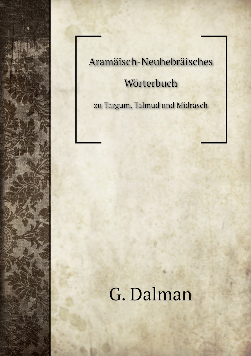 

Aramaisch-Neuhebraisches Worterbuch