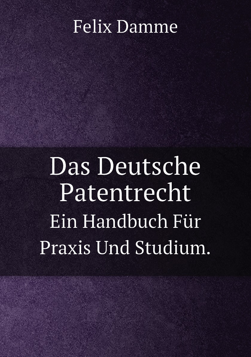 

Das Deutsche Patentrecht.