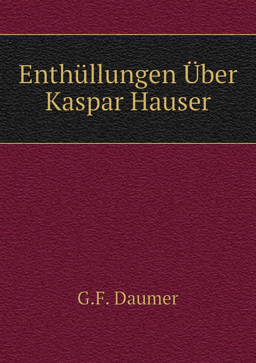 

Enthullungen Uber Kaspar Hauser
