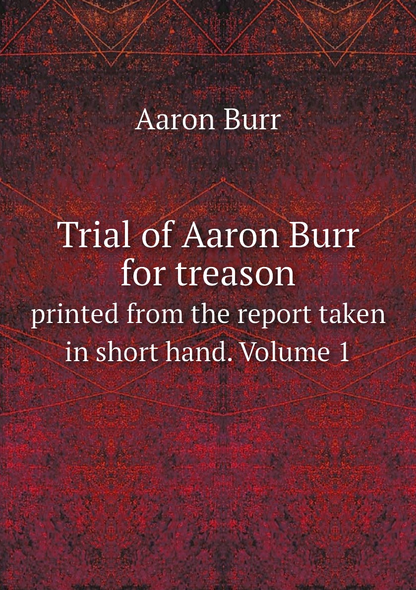 

Trial of Aaron Burr for treason