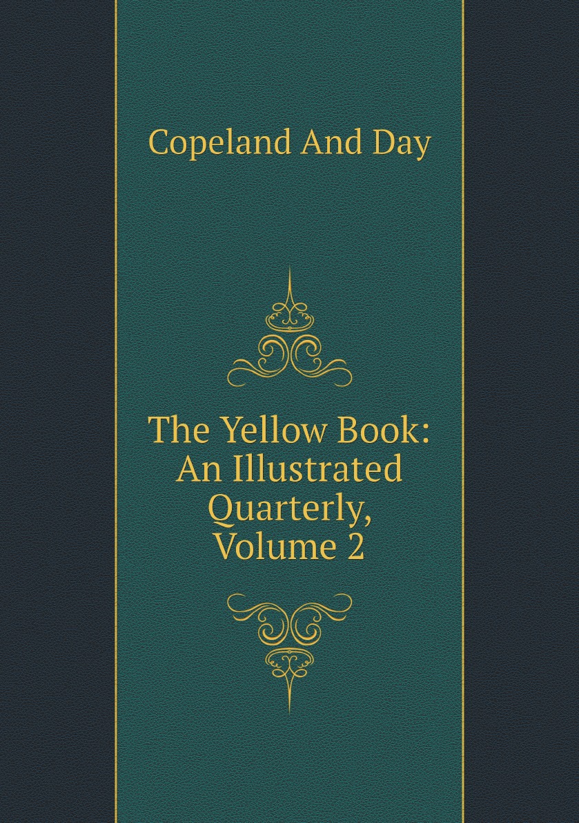 

The Yellow Book: An Illustrated Quarterly, Volume 2