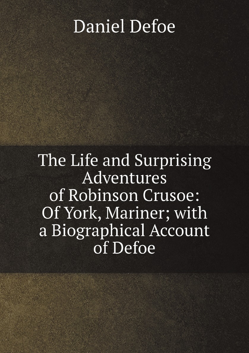 

The Life and Surprising Adventures of Robinson Crusoe:Of York, Mariner