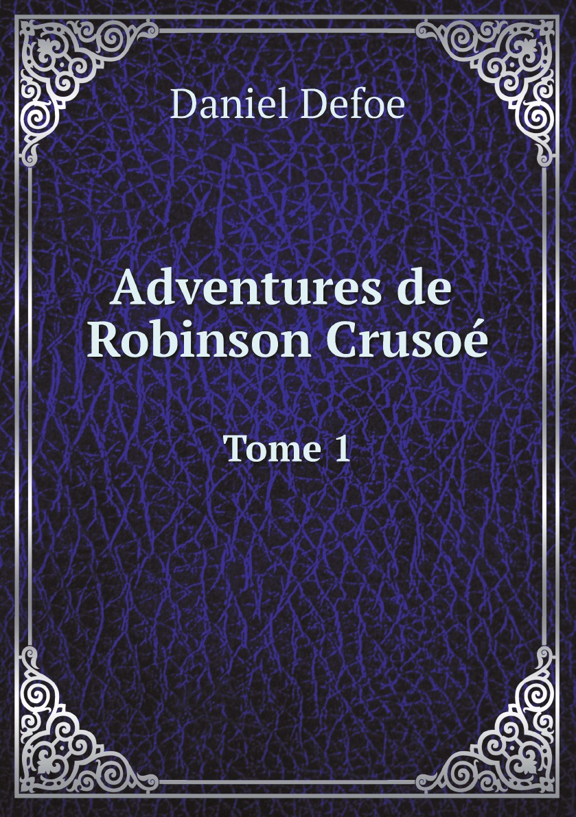 

Adventures De Robinson Crusoe, Tome 1