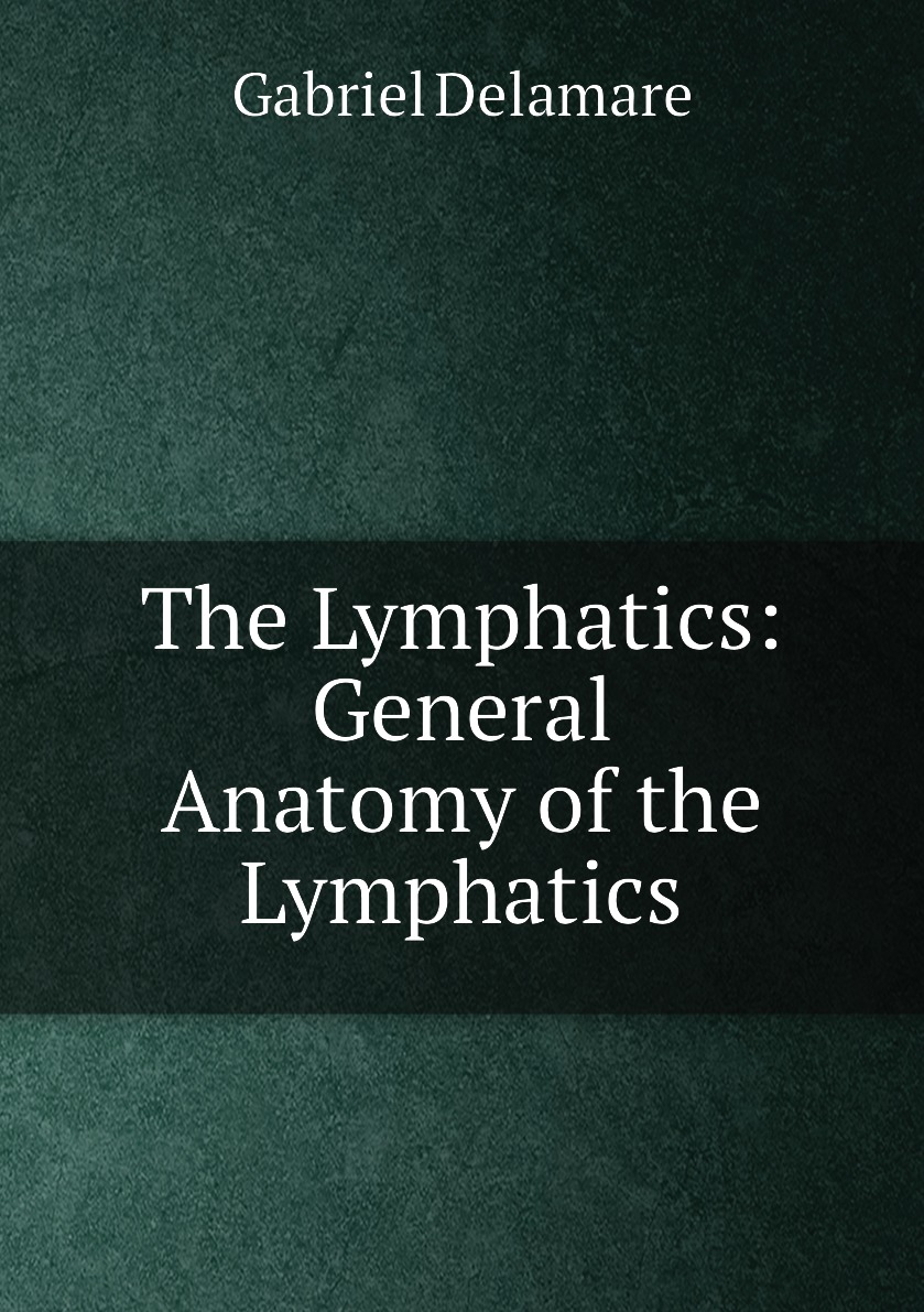 

The Lymphatics: General Anatomy of the Lymphatics