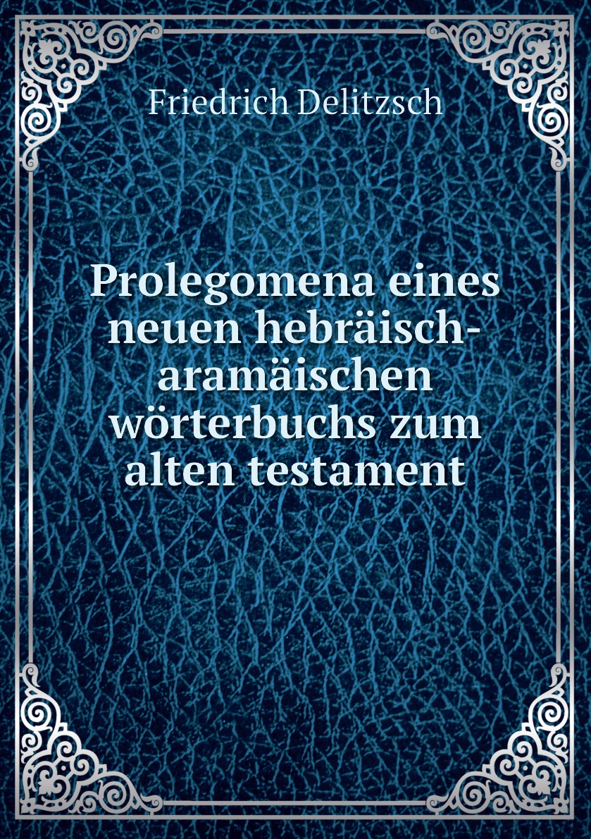 

Prolegomena eines neuen hebraisch-aramaischen worterbuchs zum alten testament