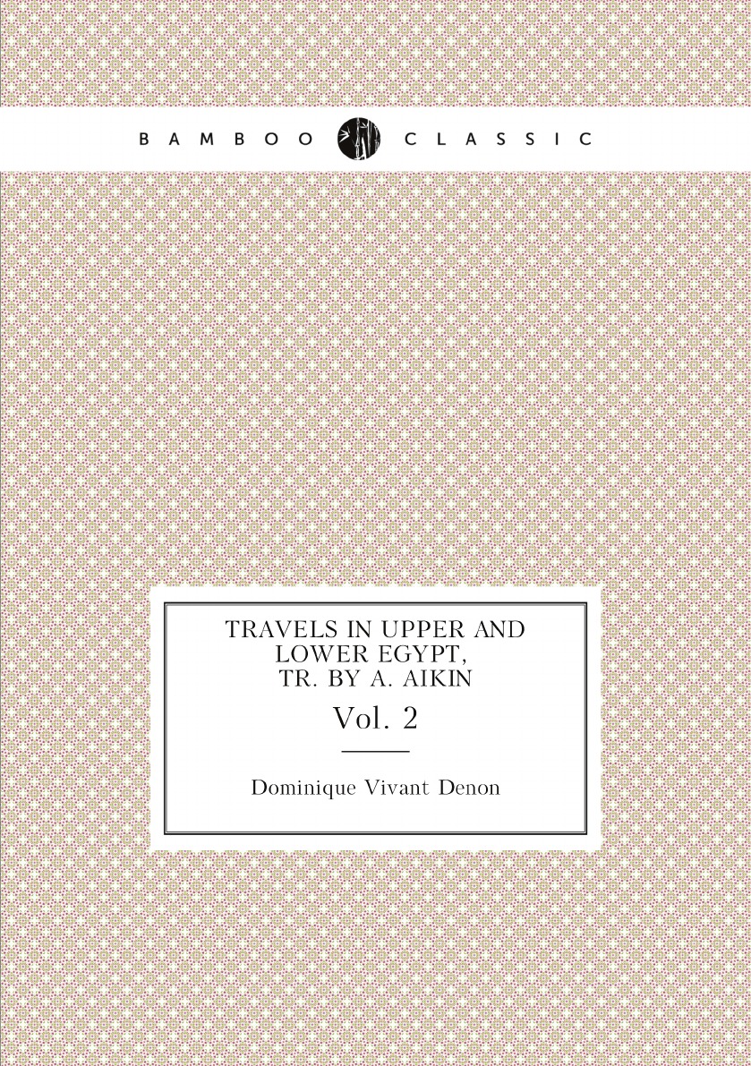 

Travels in Upper and Lower Egypt, Tr. by A. Aikin
