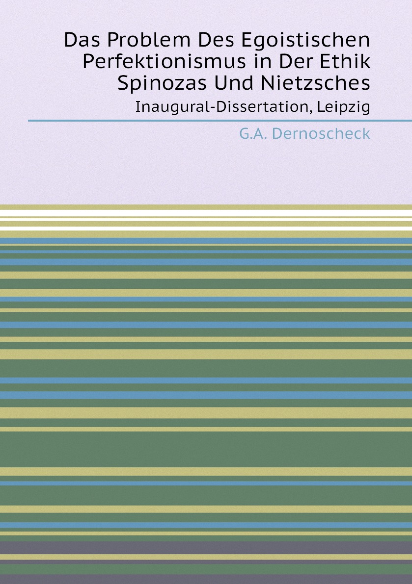 

Das Problem Des Egoistischen Perfektionismus in Der Ethik Spinozas Und Nietzsches
