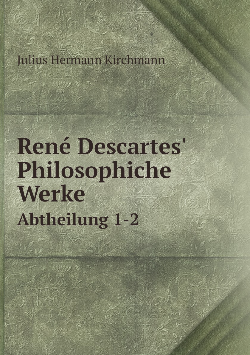 

Rene Descartes' Philosophiche Werke