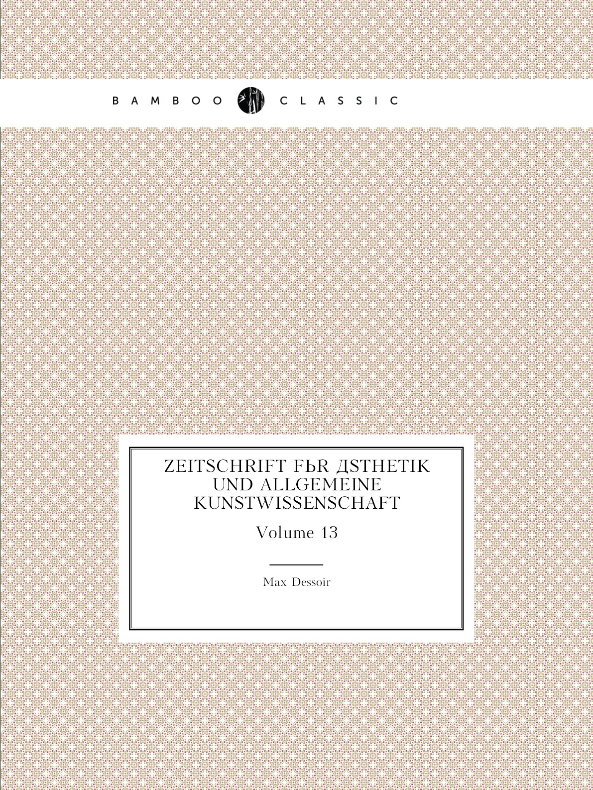 

Zeitschrift Fur Asthetik Und Allgemeine Kunstwissenschaft