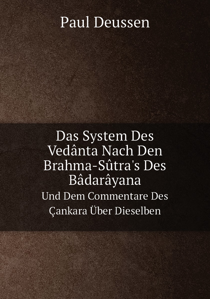 

Das System Des Vedanta Nach Den Brahma-Sutra's Des Badarayana