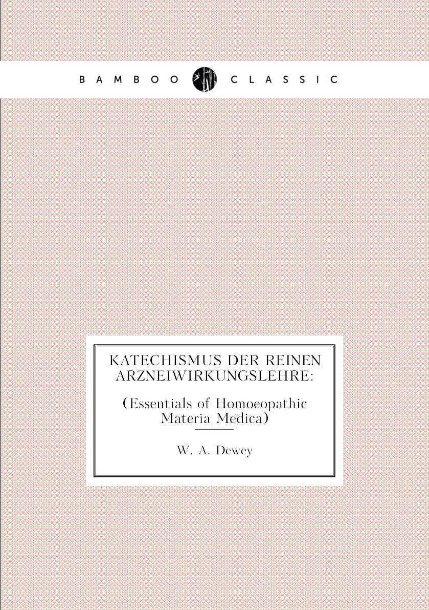 

Katechismus Der Reinen Arzneiwirkungslehre: