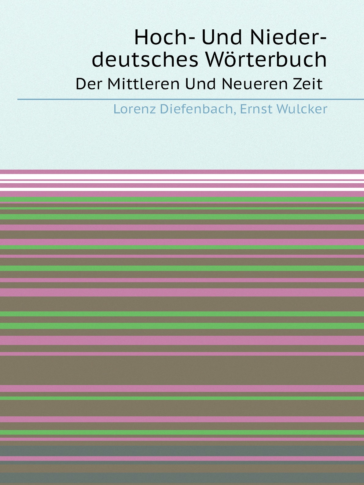 

Hoch- Und Nieder-deutsches Worterbuch
