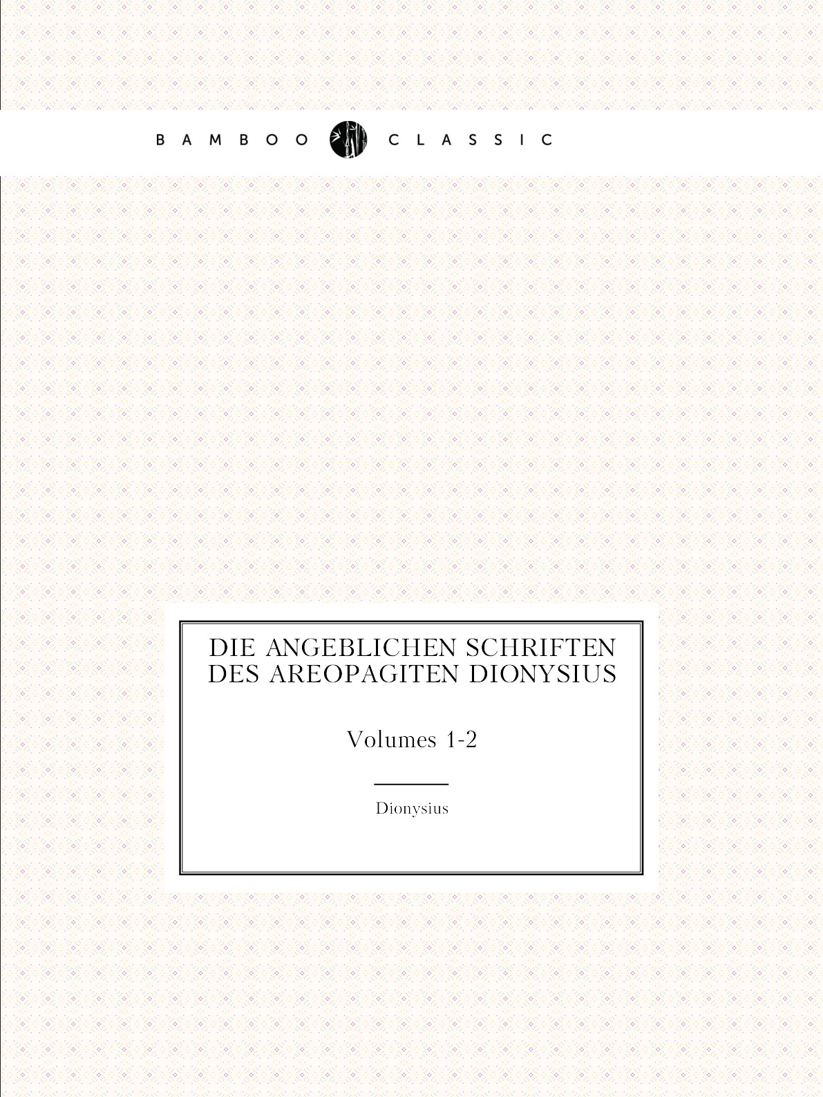 

Die Angeblichen Schriften Des Areopagiten Dionysius