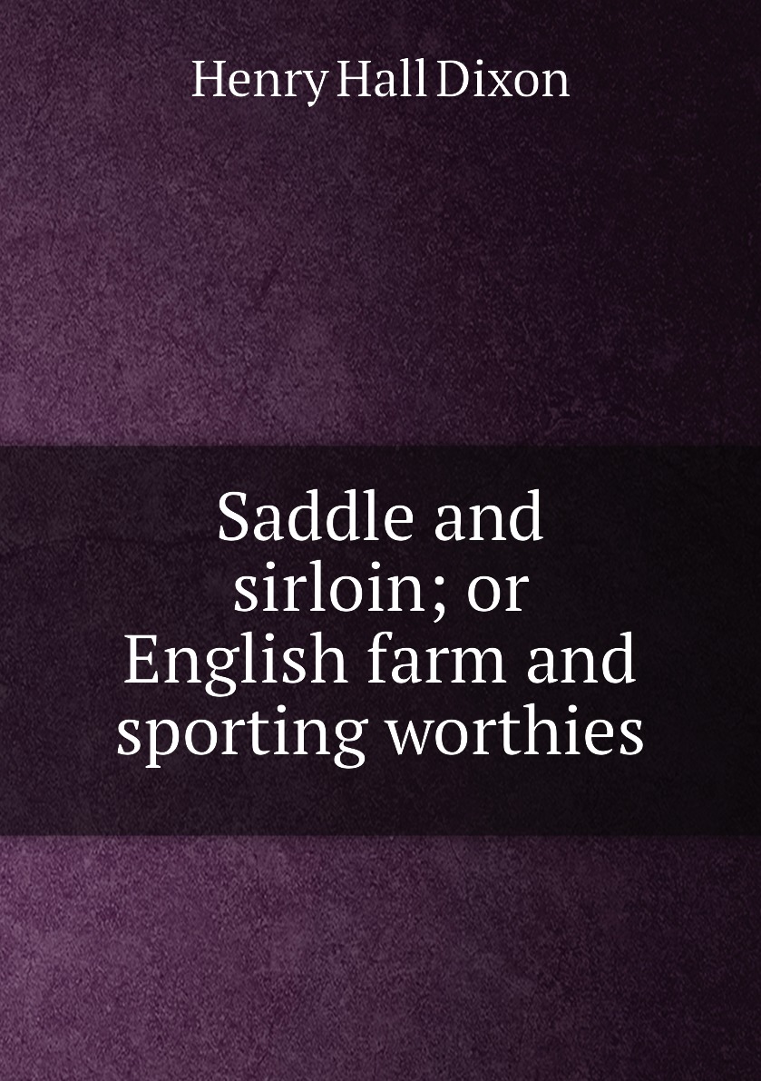 

Saddle and sirloin; or, English farm and sporting worthies