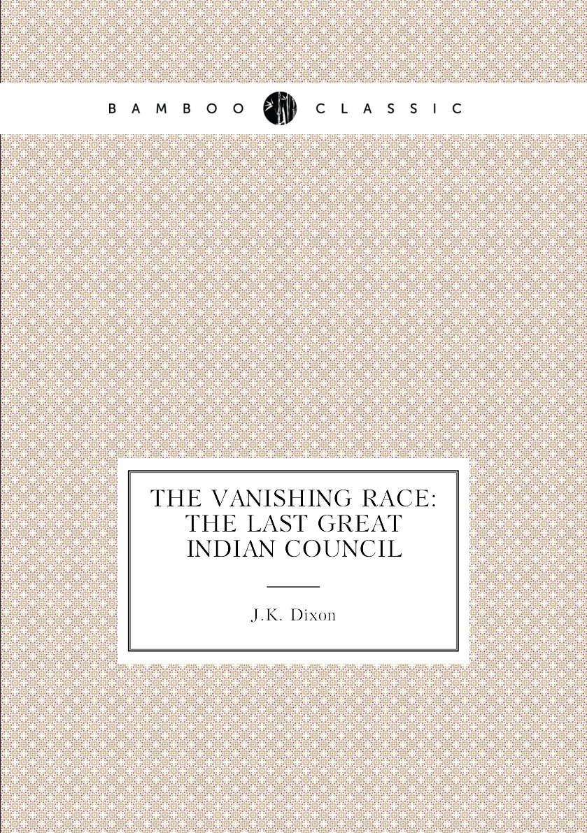 

The Vanishing Race: The Last Great Indian Council
