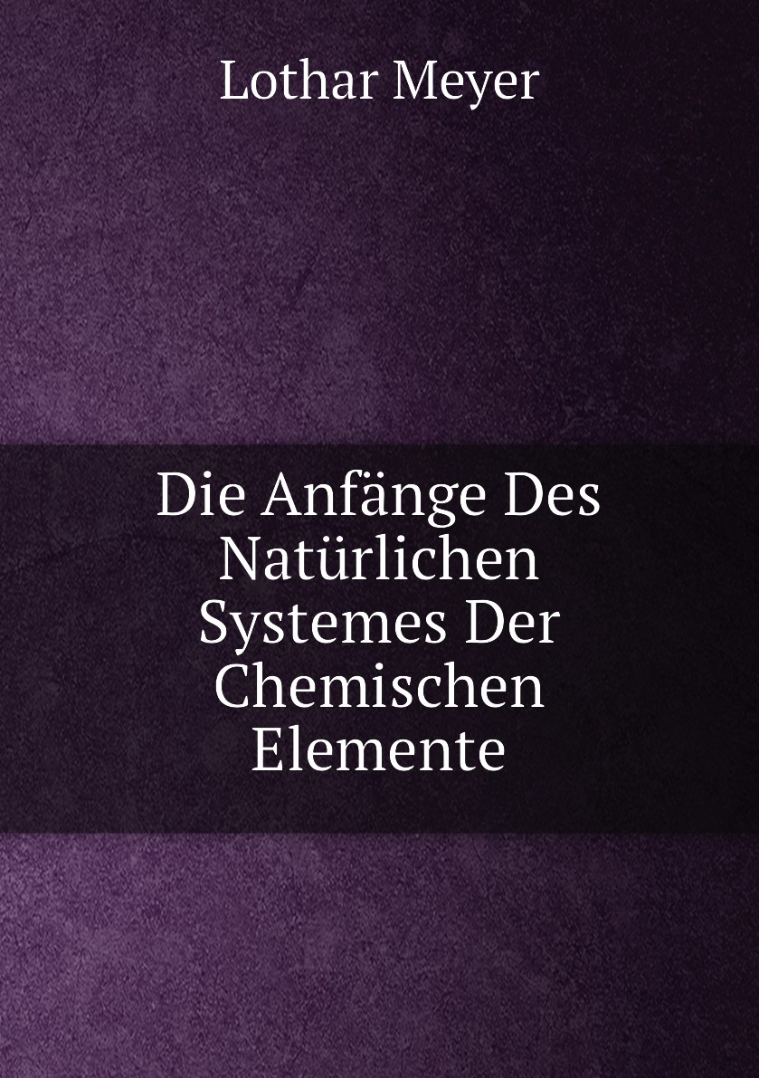 

Die Anfange Des Naturlichen Systemes Der Chemischen Elemente