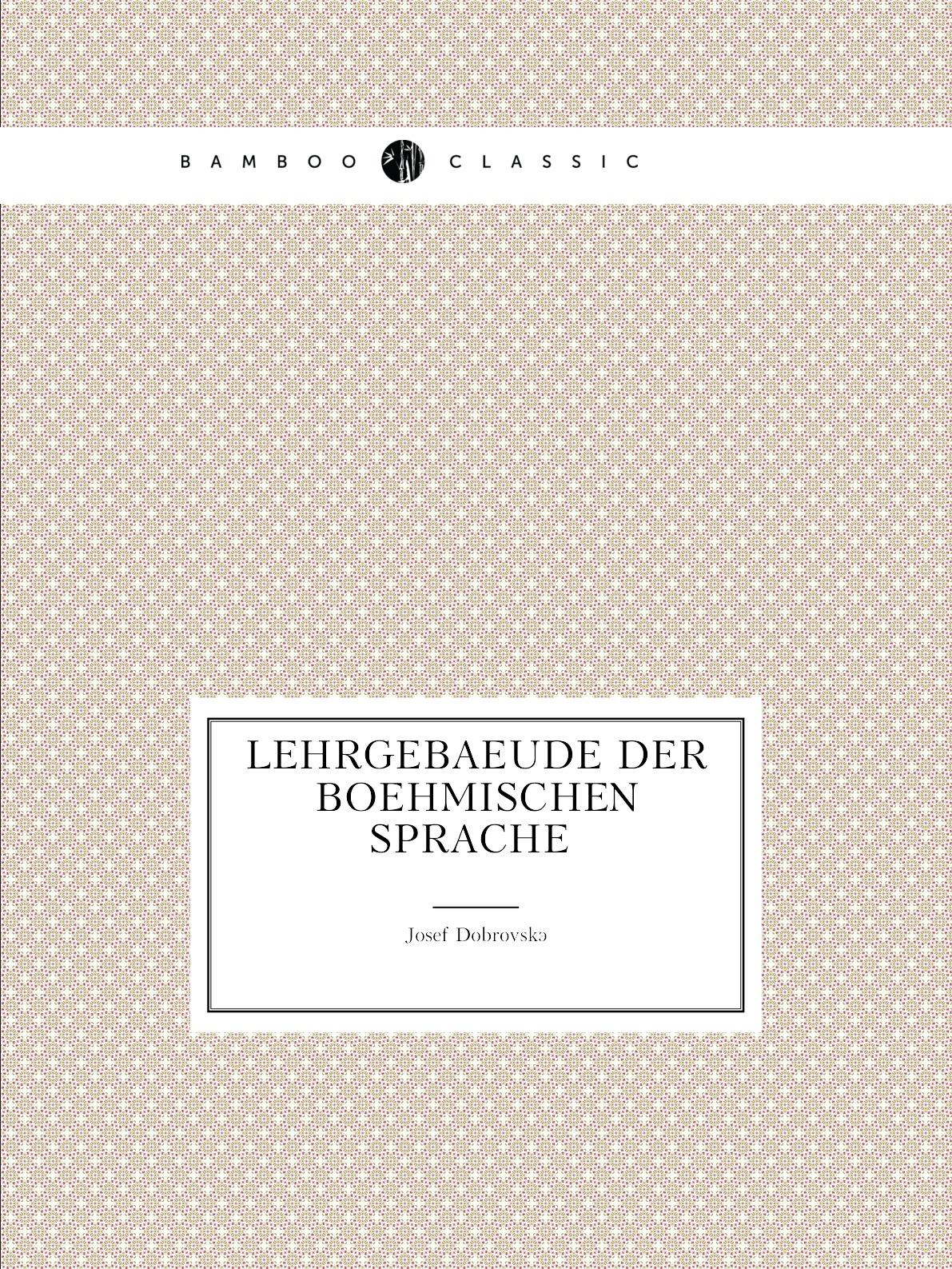 

Lehrgebaeude Der Boehmischen Sprache