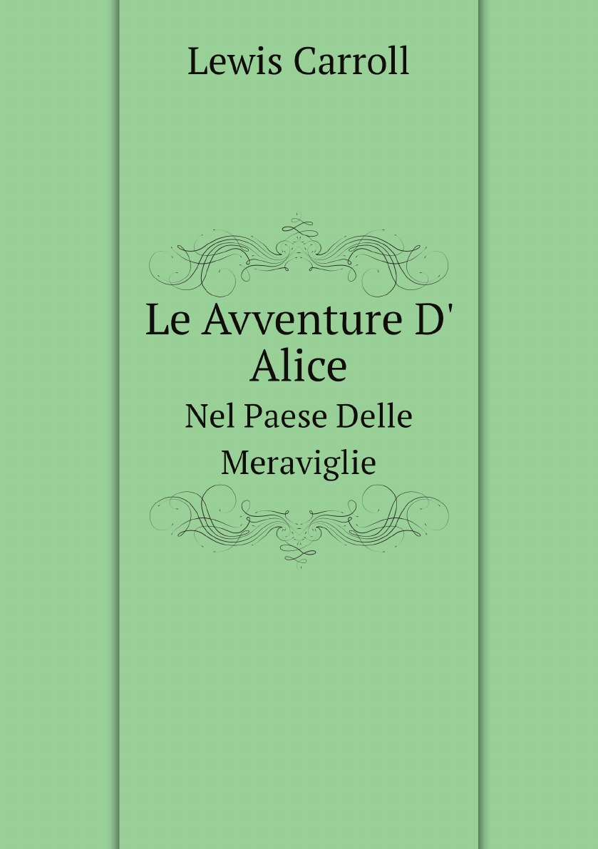 

Le Avventure D' Alice Nel Paese Delle Meraviglie, Per Lewis Carroll, Tr. Da T. Pietrocola