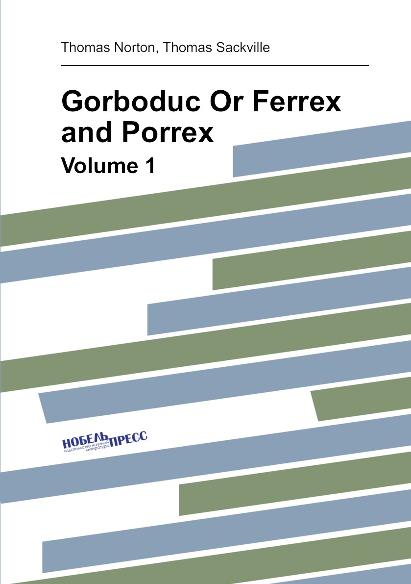 

Gorboduc Or Ferrex and Porrex