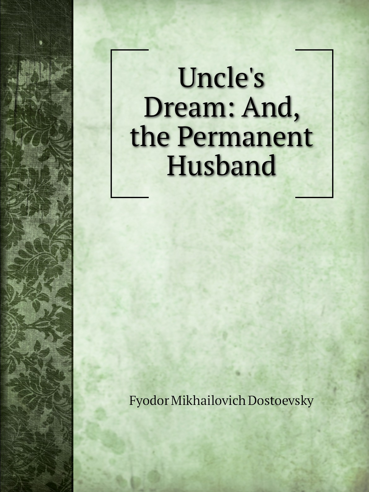 

Uncle's Dream: And, the Permanent Husband