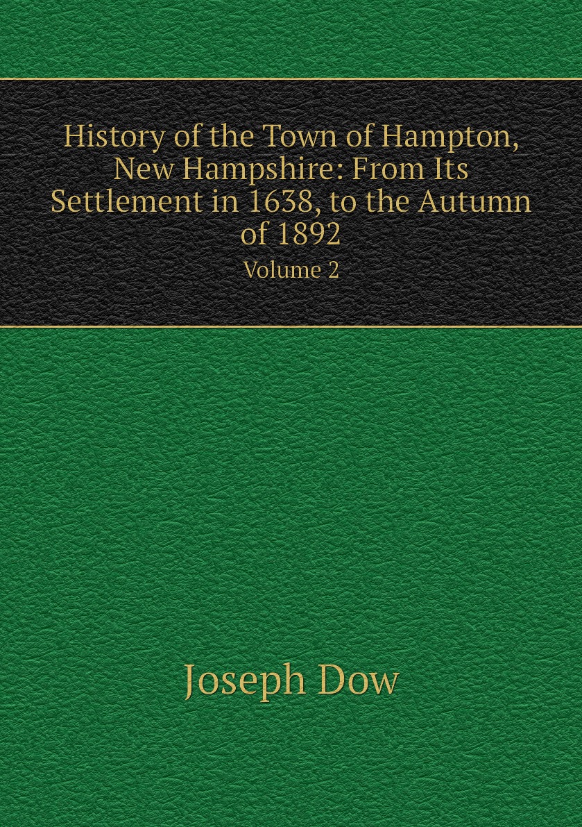 

History of the Town of Hampton, New Hampshire:From Its Settlement in 1638