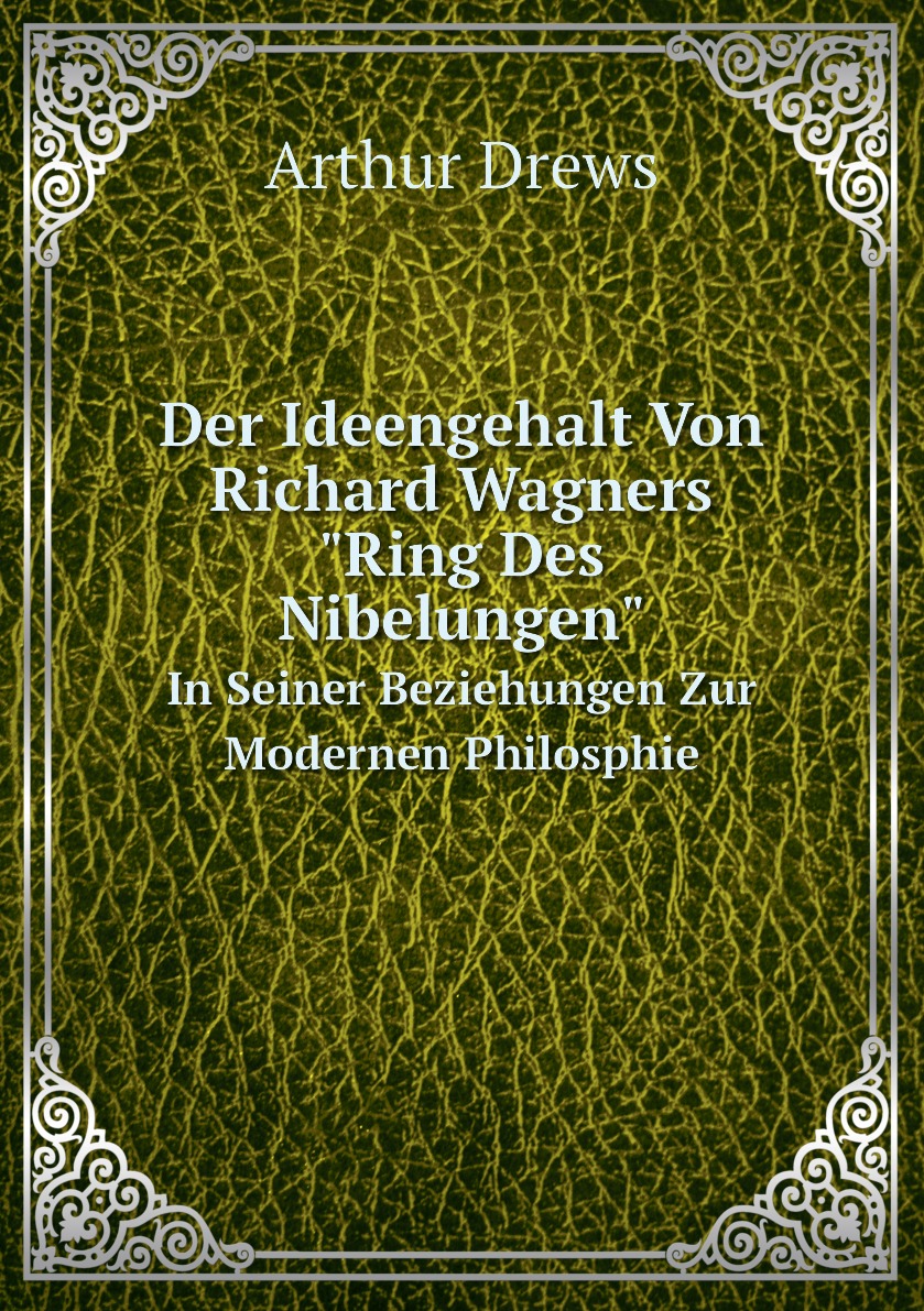 

Der Ideengehalt Von Richard Wagners Ring Des Nibelungen