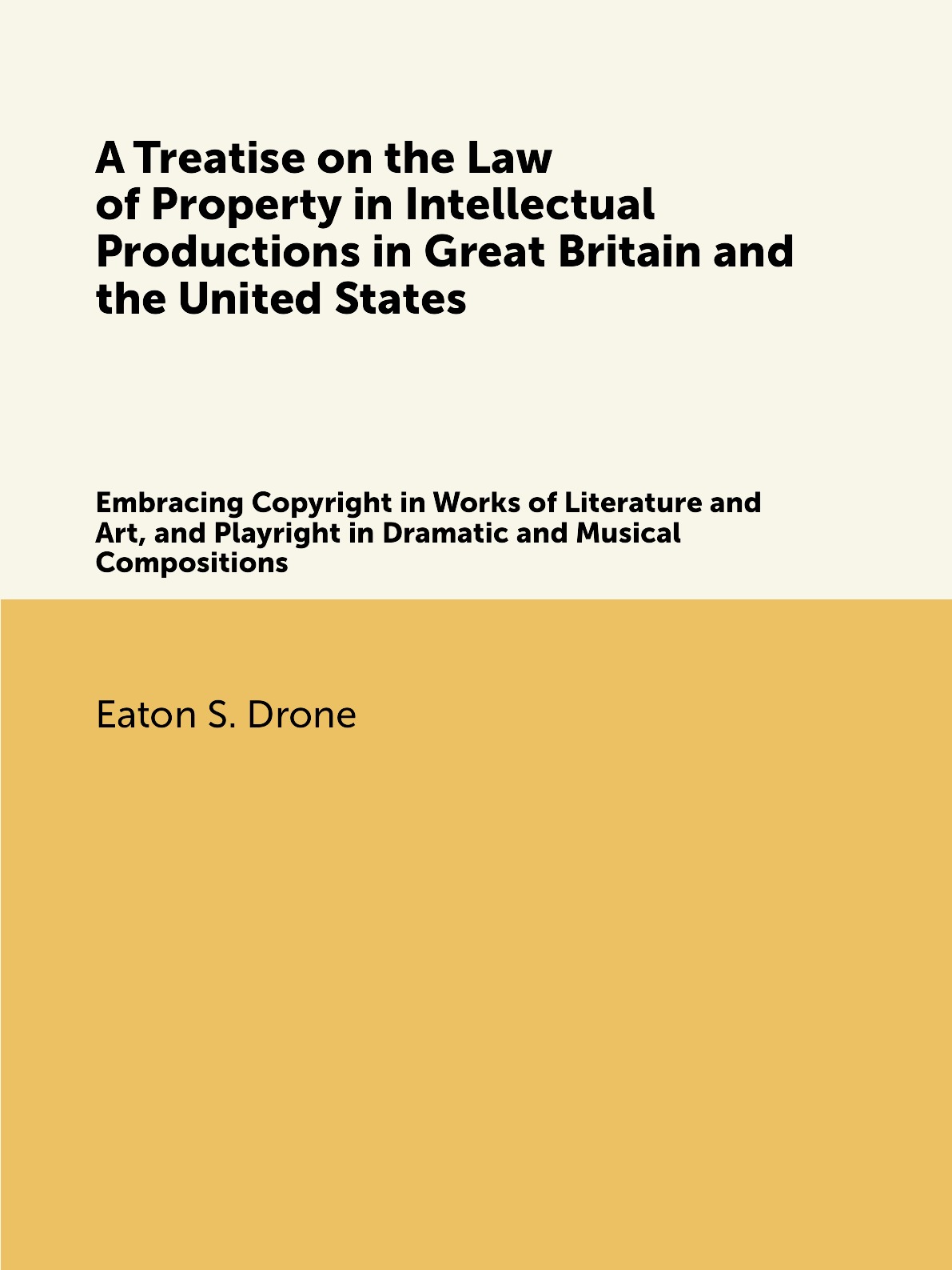 

A Treatise on the Law of Property in Intellectual Productions in Great Britain