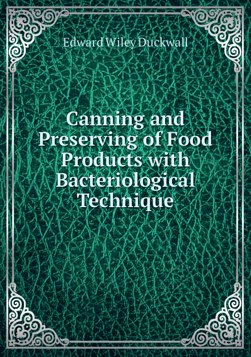 

Canning and Preserving of Food Products with Bacteriological Technique