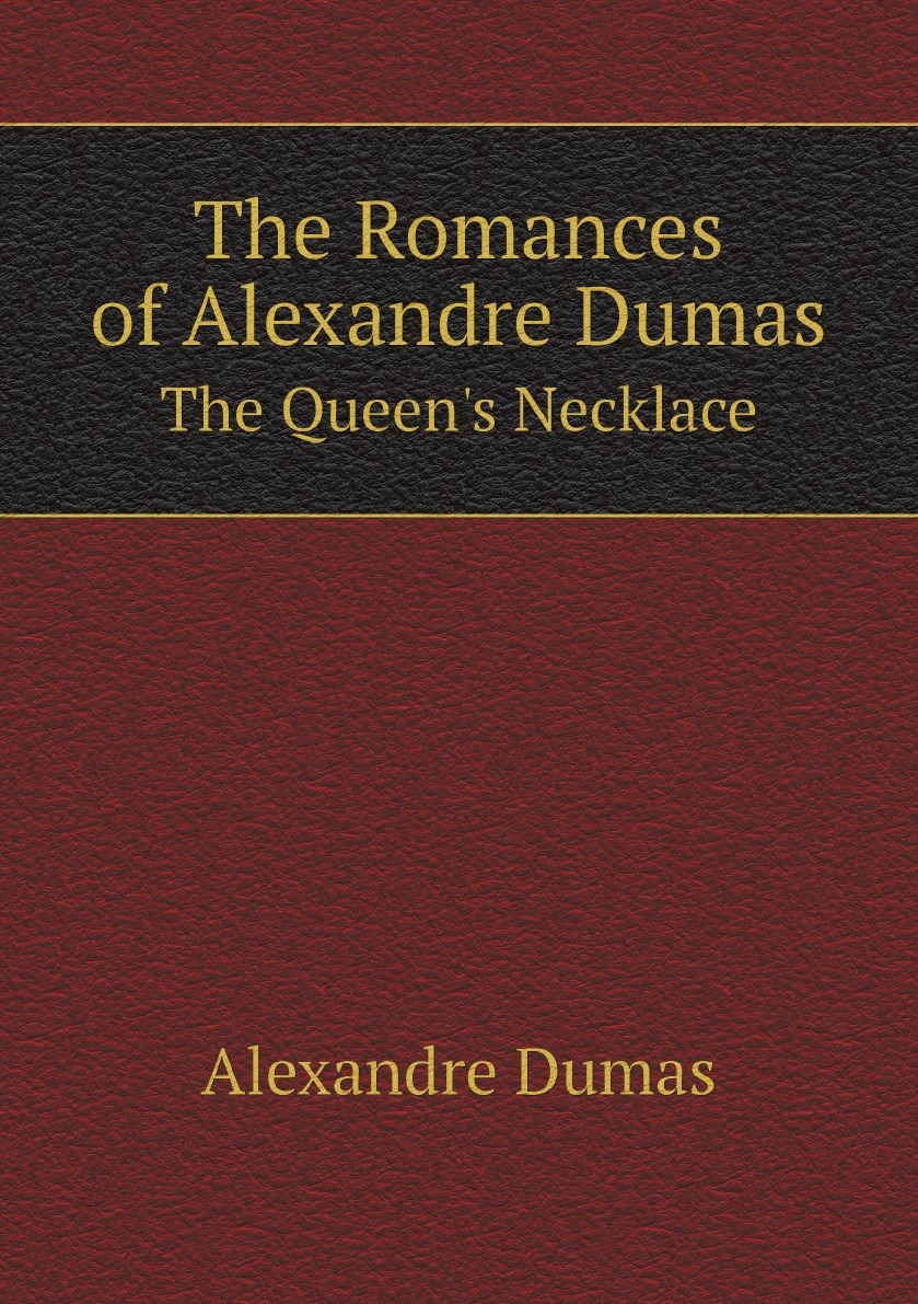 

The Romances of Alexandre Dumas: The Queen's Necklace