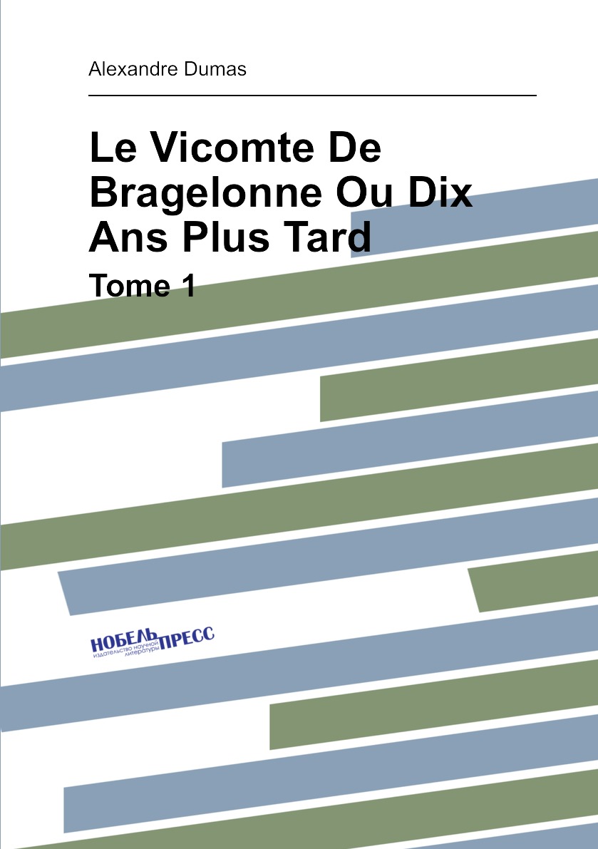 

Le Vicomte De Bragelonne Ou Dix Ans Plus Tard