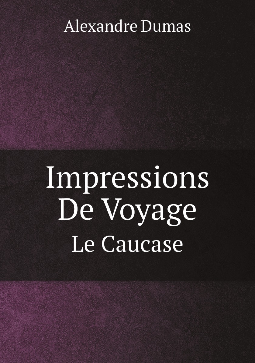 

Impressions De Voyage (French Edition)