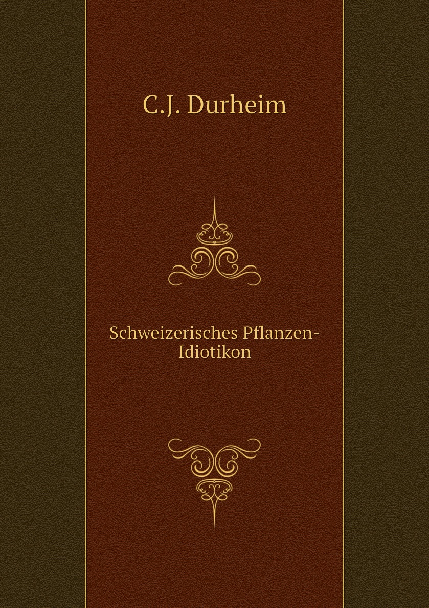 

Schweizerisches Pflanzen-Idiotikon